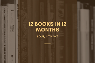 12 Books in 12 Months — 1 Out, 11 to Go!