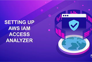 Setting up AWS IAM Access Analyzer