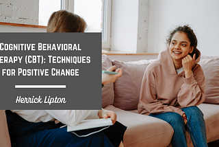 Herrick Lipton | Cognitive Behavioral Therapy (CBT): Techniques for Positive Change | NYC