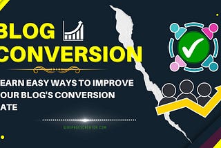Learn ways to increase your blog conversion rate