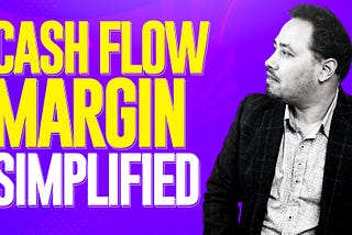 Cash Flow Margin — Using It To Figure Out How Much To Charge a Client