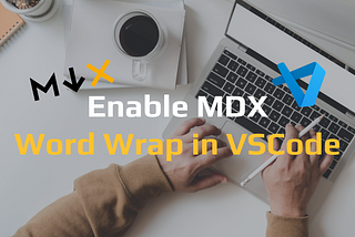 How to Enable Word Wrap for MDX Files in VSCode