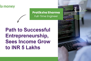 Full-Time Engineer Pratiksha’s Path to Successful Entrepreneurship, Sees Income Grow to INR 5 Lakhs