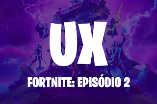 Investigando Fortnite, episódio 2: as Heurísticas 3, 4 e 5