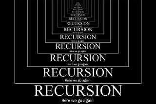 Banging My Head Against Recursive Functions