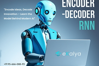 What Is an Encoder-Decoder RNN? Learn This Smart AI Model Easily at eKalya, Tirunelveli