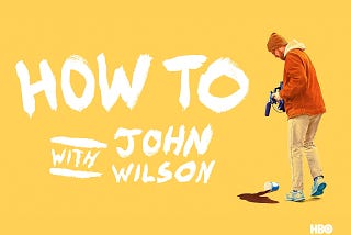 How To with John Wilson is the Best Show of 2020