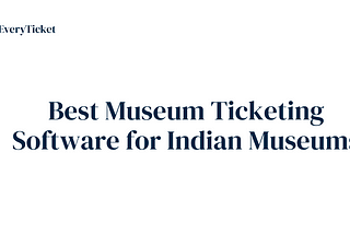 EveryTicket — Museum Ticketing Software for Indian Museums