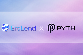 EraLend and Pyth Network: Elevating DeFi with Precision and Trust