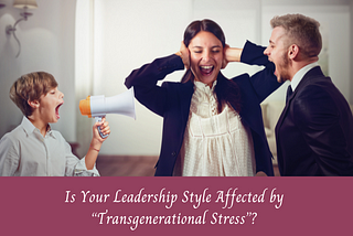Coping with Generational Stress: for Leaders | Ask Dr Annika