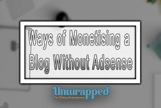 Ways of Monetising a Blog Without Adsense