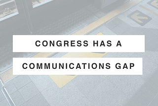 Congress has a communications gap