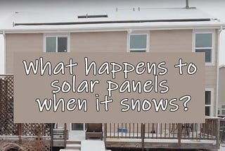 What happens to solar panels when it snows?