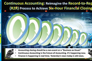 Continuous Accounting: Reimagine the Record-to-Report (R2R) Process to Achieve Six-Hour Financial…