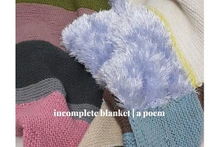 incomplete blanket
