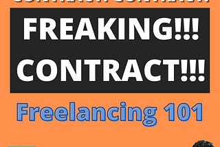 CONTRACT! CONTRACT! CONTRACT! : Freelancing 101