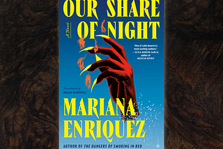 Death, black magic, and beyond — Our Share of Night by Marina Enrique