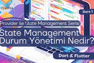 Flutter State Management / Durum Yönetimi (Provider Serisi 1)