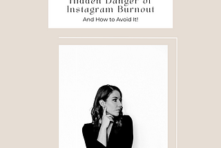 The Hidden Danger Of Instagram Burnout