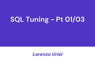 SQL Tuning — The Basic That Works
