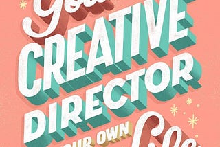 You Are the Creative Director of Your Own Life