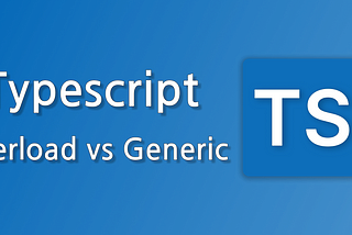 TypeScript: Mastering Overloading and Generics