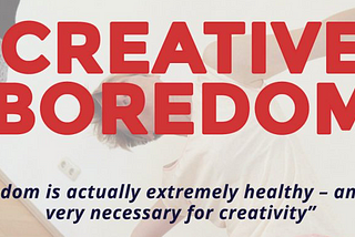 The Value of Boredom