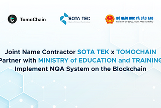 Liên Danh Sotatek -Tomochain hợp tác cùng Bộ Giáo Dục và Đạo Tạo Triển Khai Hệ Thống Lưu Trữ Văn…