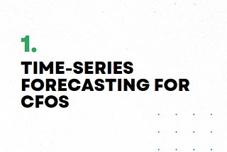 Time-Series Forecasting for CFOs