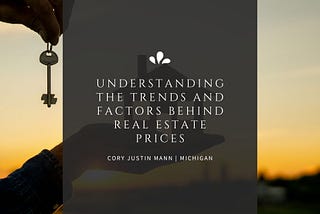 Understanding the Trends and Factors Behind Real Estate Prices