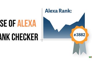 The Use of Alexa Rank Checker