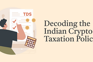 Decoding the Indian Crypto Taxation Policy