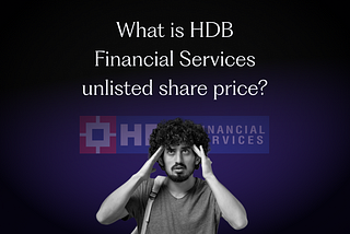 What is HDB Financial Services Unlisted Share Price?