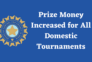 BCCI Announces a Whopping Increase in Prize Money for All Domestic Tournaments