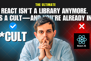 React Isn’t a Library Anymore. It’s a Cult — And You’re Already in It
