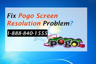 Pogo Support Help Number 1–888–840–1555 |Fix Pogo Screen Resolution Issues.
