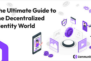 The Ultimate Guide to the Decentralized Identity World