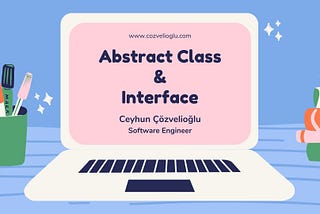 Abstract Class ve Interface Arasındaki Farklar Nelerdir?