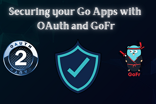 Secure OAuth 2.0 Authentication for Go Applications with GoFr