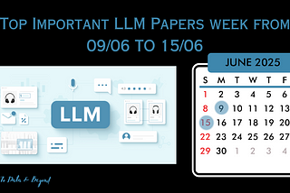 Important LLM Papers for the Week From 09/06 to 15/06