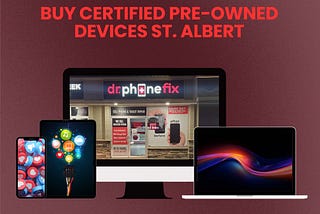 Buy Certified Pre-owned devices St. ALBERT | Dr. Phone Fix