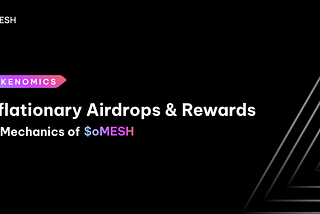 Deflationary Airdrops and Rewards: The Mechanics of $oMESH