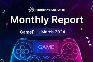 Web3 Gaming in March 2024: Market Trends and Investment Insights