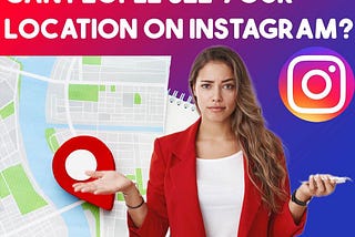 Can People See Your Location on Instagram?