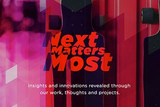 Next Matters Most: Why Pursuing Innovation Is a Mindset Not a Reaction
