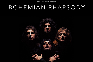 Interpreting “Bohemian Rhapsody”:
Discovering Freddie Mercury’s Meanings in Queen’s Hit Song