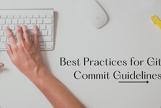 Best Practices for Git Commit Guidelines