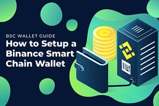 How to Setup a BSC Wallet?