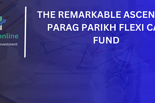 The Remarkable Ascent of Parag Parikh Flexi Cap Fund