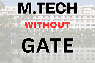 M.Tech without GATE